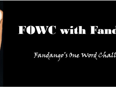 Fandango’s One Word Challenge (8 July 2020)